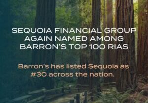 Sequoia Financial Group Again Named Among Barron’s Top 100 RIAs (1)